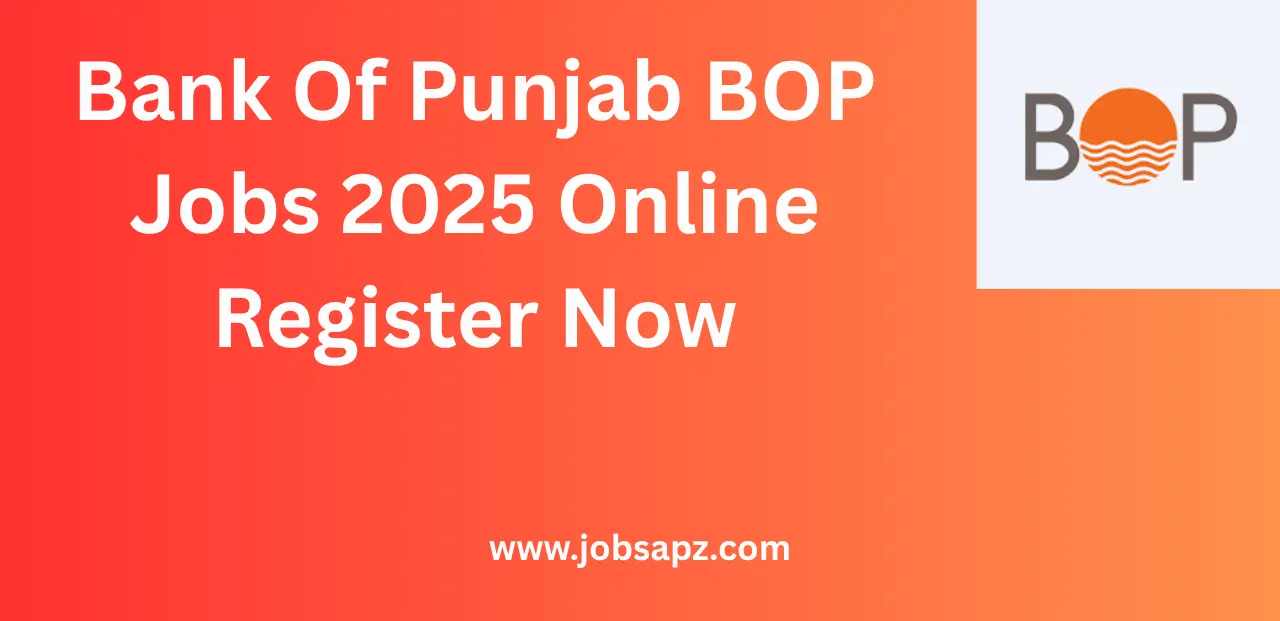 Bank Of Punjab BOP Jobs 2025 Online Register Now
