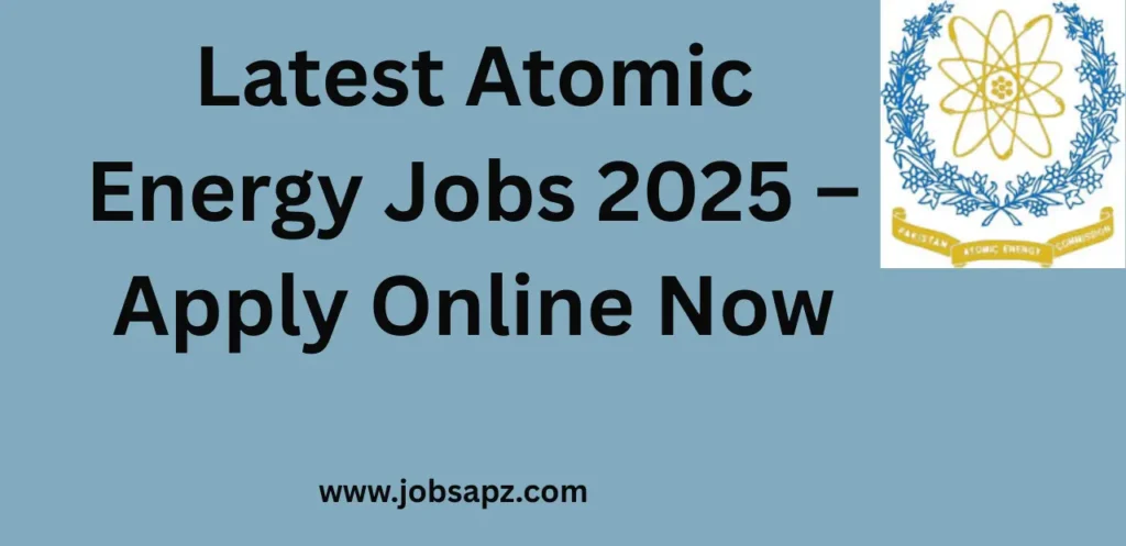 Latest Atomic Energy Jobs 2025 – Apply Online Now
