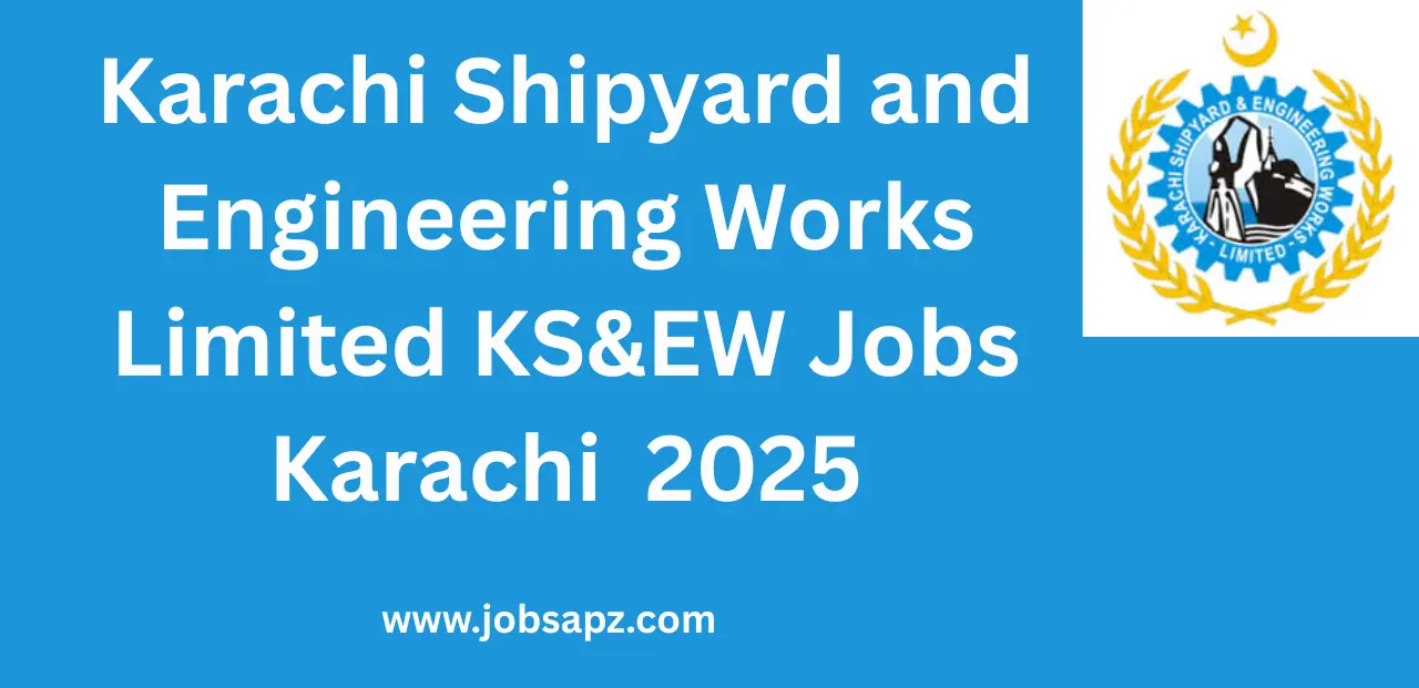 Karachi Shipyard and Engineering Works Limited KS&EW Jobs Karachi Jobs 2025