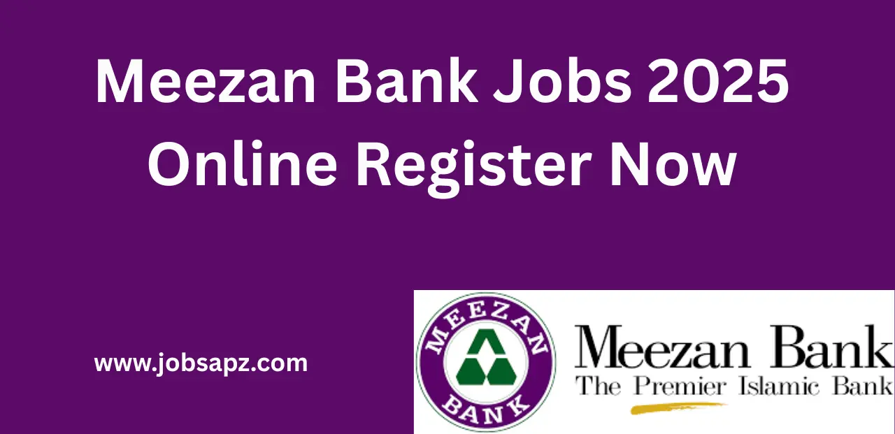 Meezan Bank Jobs 2025 Online Register Now